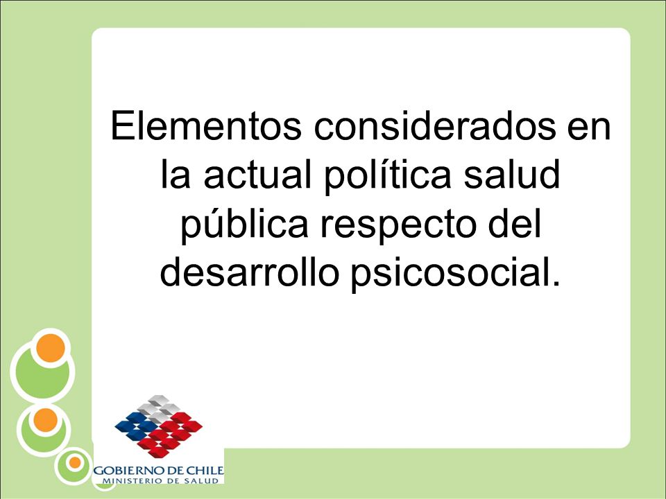 Elementos considerados en la actual política salud pública respecto del desarrollo psicosocial.
