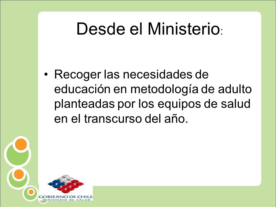 Desde el Ministerio: Recoger las necesidades de educación en metodología de adulto planteadas por los equipos de salud en el transcurso del año.