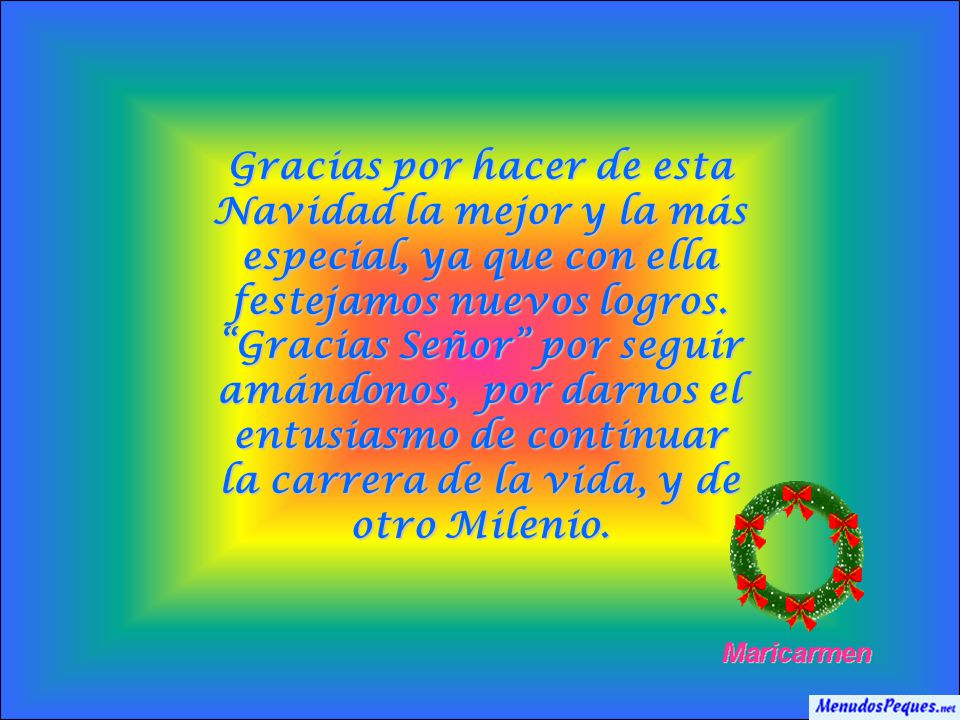 Gracias por hacer de esta Navidad la mejor y la más especial, ya que con ella festejamos nuevos logros.