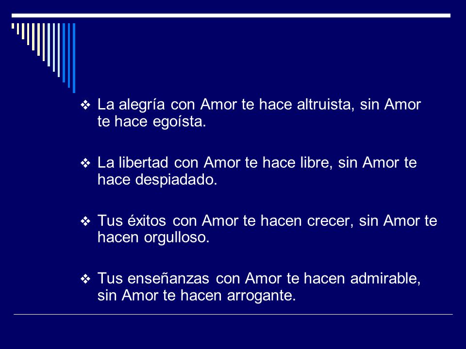 La alegría con Amor te hace altruista, sin Amor te hace egoísta.