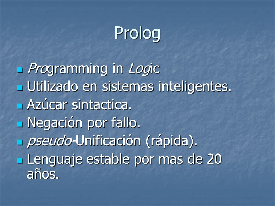 Prolog Programming in Logic Utilizado en sistemas inteligentes.