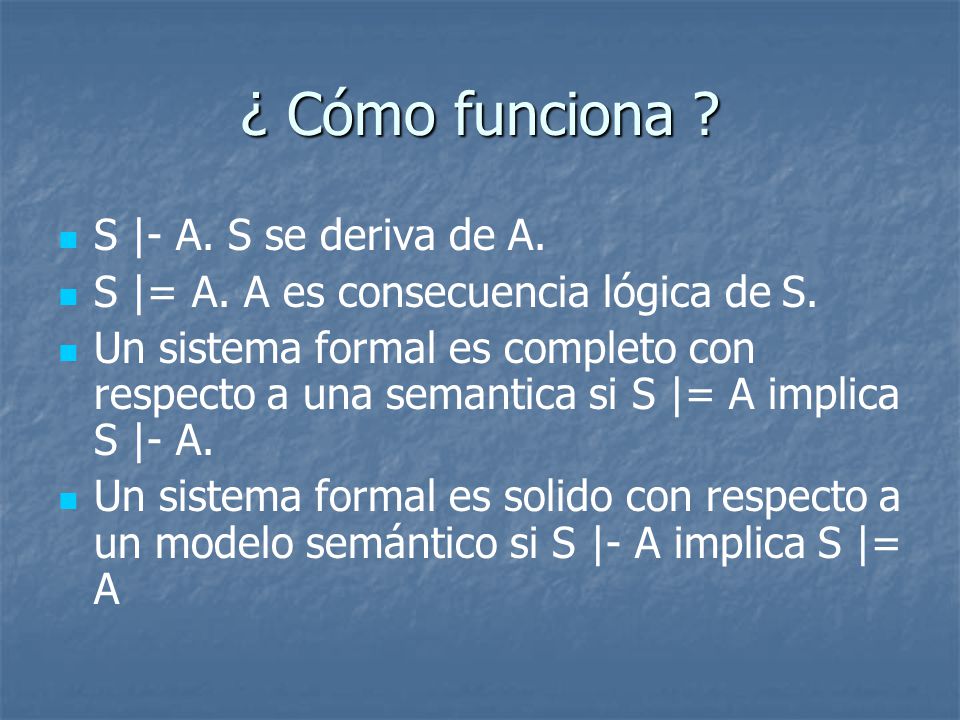 ¿ Cómo funciona S |- A. S se deriva de A.
