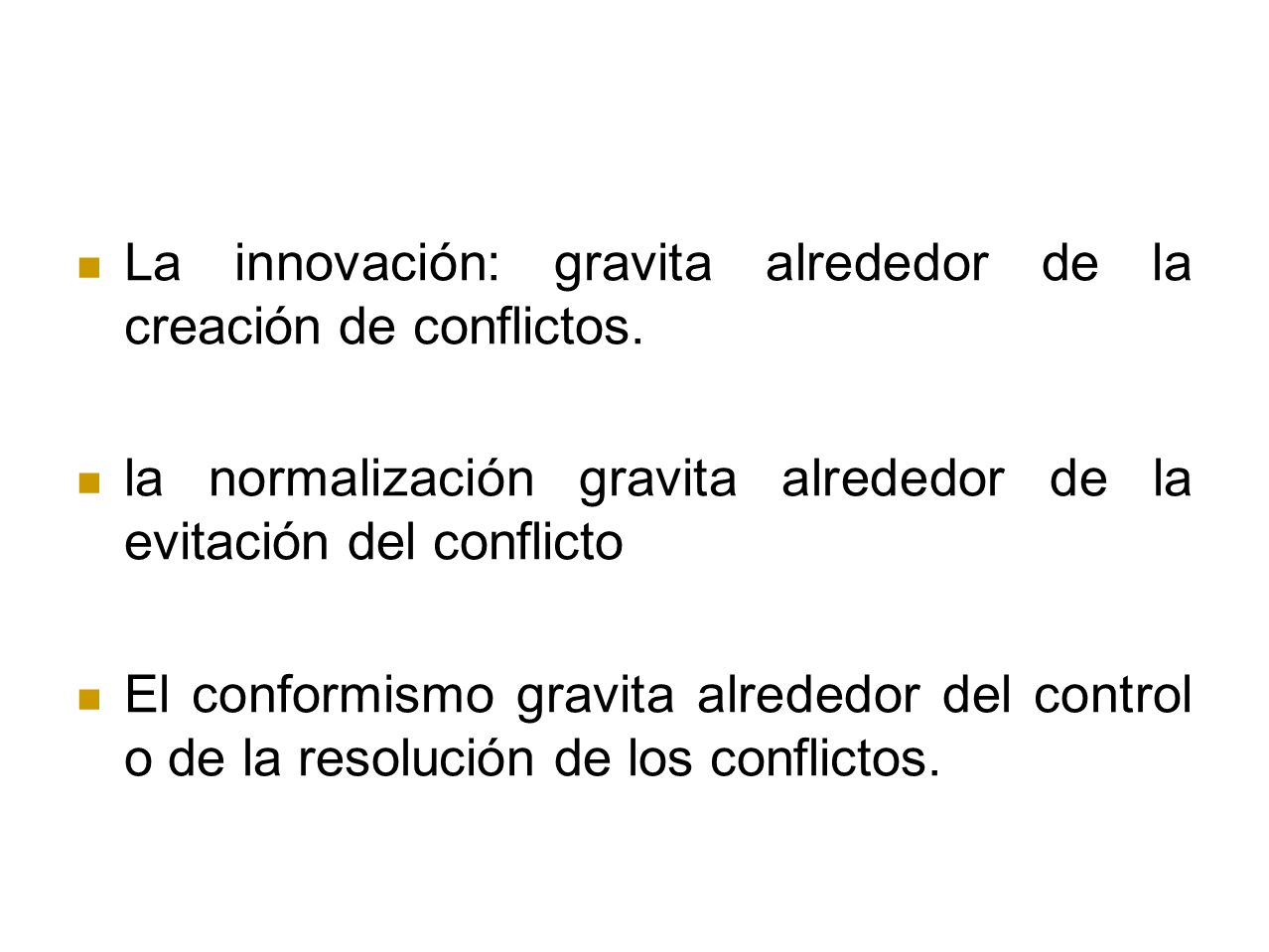La innovación: gravita alrededor de la creación de conflictos.