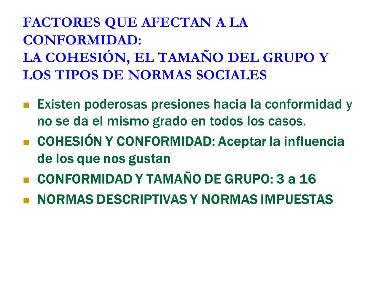 FACTORES QUE AFECTAN A LA CONFORMIDAD: LA COHESIÓN, EL TAMAÑO DEL GRUPO Y LOS TIPOS DE NORMAS SOCIALES