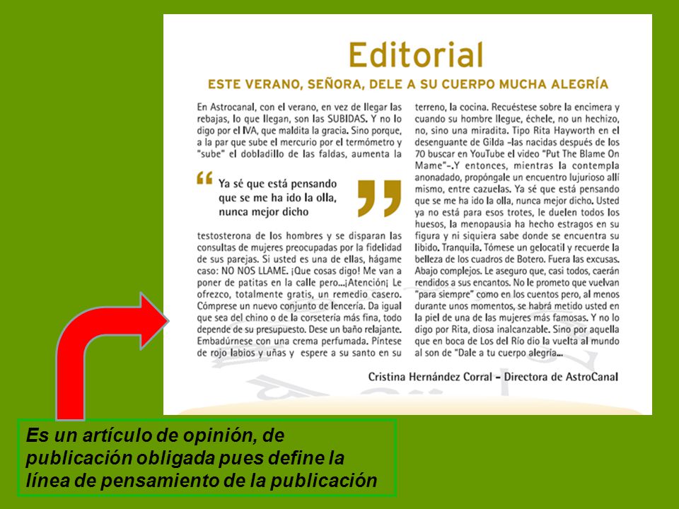 Es un artículo de opinión, de publicación obligada pues define la línea de pensamiento de la publicación