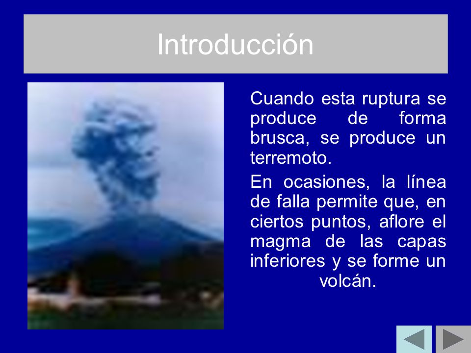 Introducción Cuando esta ruptura se produce de forma brusca, se produce un terremoto.