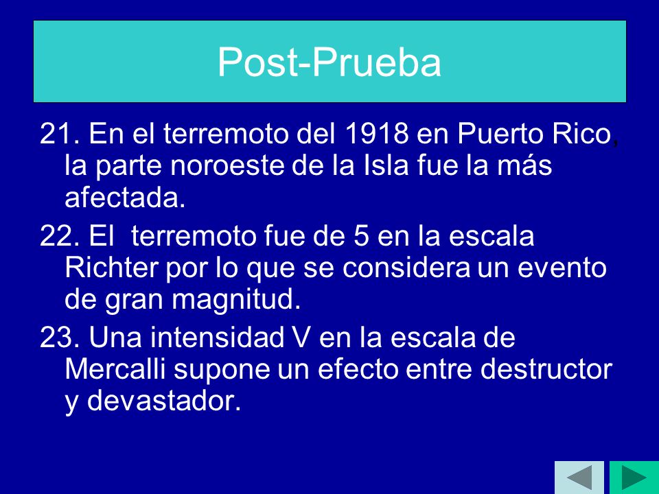 Post-Prueba 21. En el terremoto del 1918 en Puerto Rico, la parte noroeste de la Isla fue la más afectada.