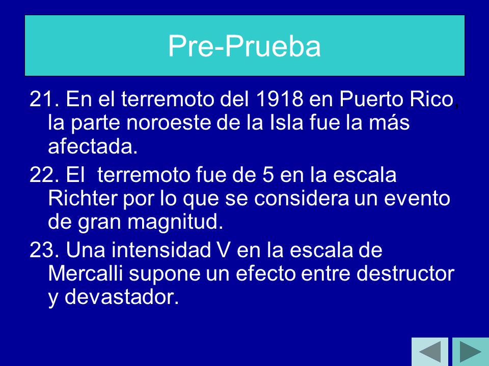 Pre-Prueba 21. En el terremoto del 1918 en Puerto Rico, la parte noroeste de la Isla fue la más afectada.