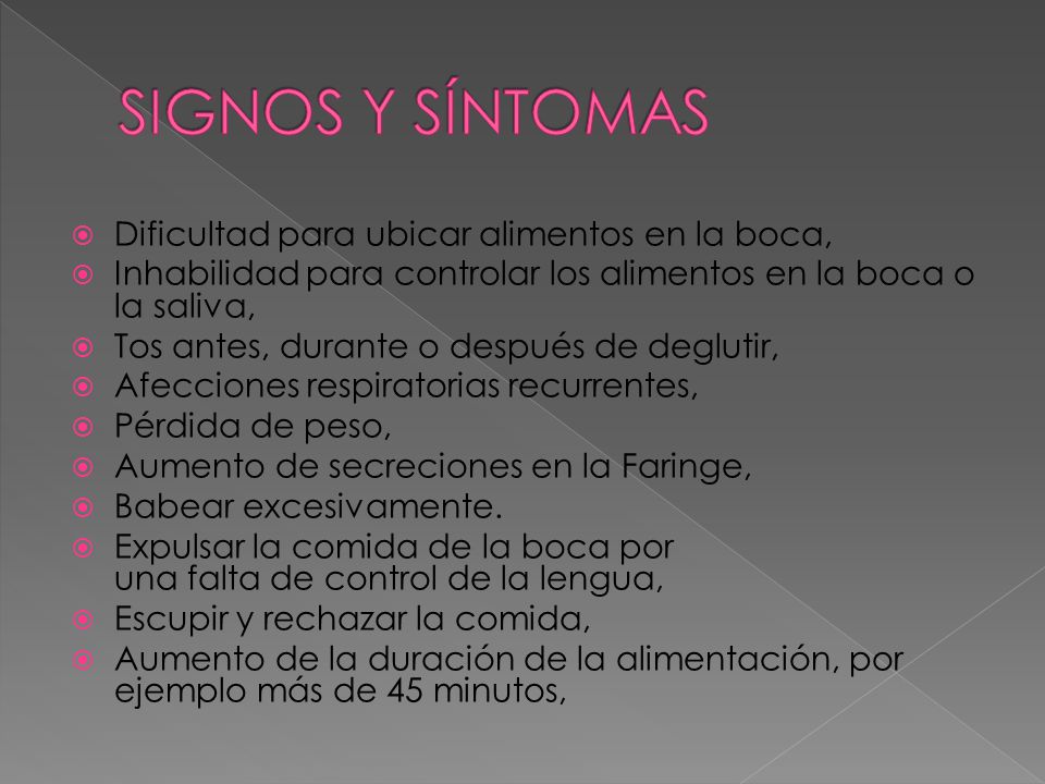 SIGNOS Y SÍNTOMAS Dificultad para ubicar alimentos en la boca,