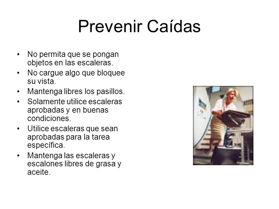 Prevenir Caídas No permita que se pongan objetos en las escaleras.