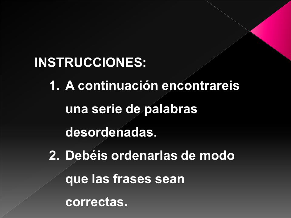 INSTRUCCIONES: A continuación encontrareis una serie de palabras desordenadas.