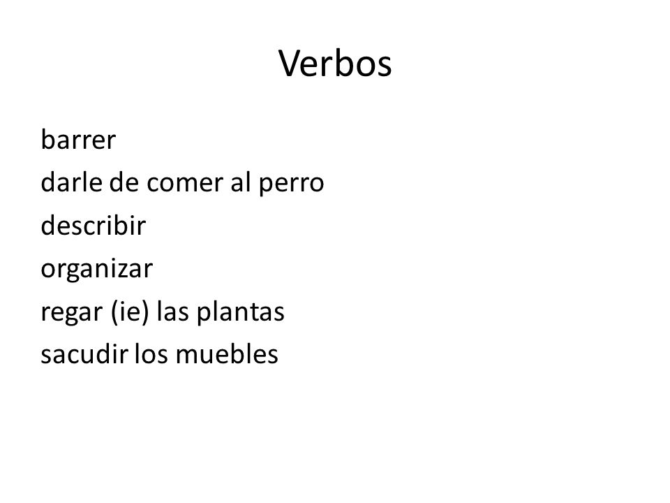 Verbos barrer darle de comer al perro describir organizar