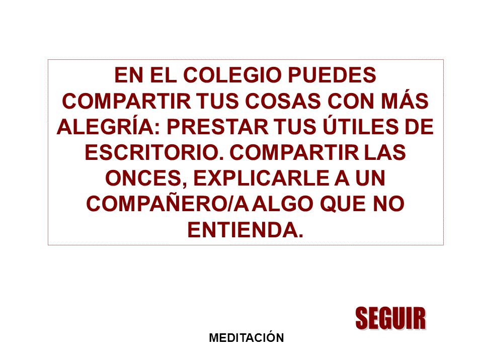 EN EL COLEGIO PUEDES COMPARTIR TUS COSAS CON MÁS ALEGRÍA: PRESTAR TUS ÚTILES DE ESCRITORIO. COMPARTIR LAS ONCES, EXPLICARLE A UN COMPAÑERO/A ALGO QUE NO ENTIENDA.