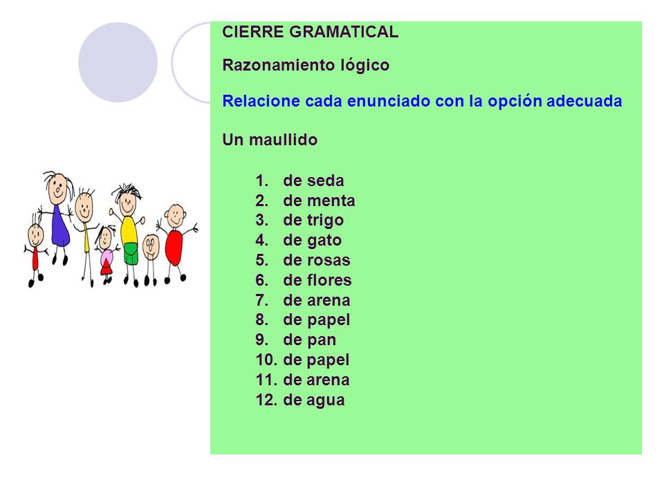 CIERRE GRAMATICAL Razonamiento lógico. Relacione cada enunciado con la opción adecuada. Un maullido.