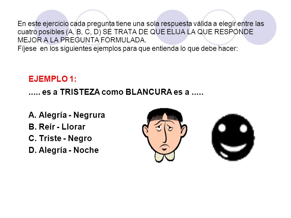 EJEMPLO 1: es a TRISTEZA como BLANCURA es a .....