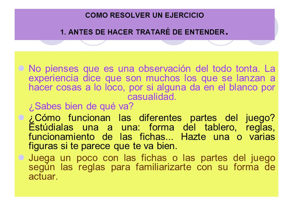 COMO RESOLVER UN EJERCICIO 1. ANTES DE HACER TRATARÉ DE ENTENDER.