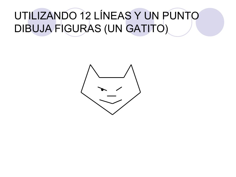UTILIZANDO 12 LÍNEAS Y UN PUNTO DIBUJA FIGURAS (UN GATITO)
