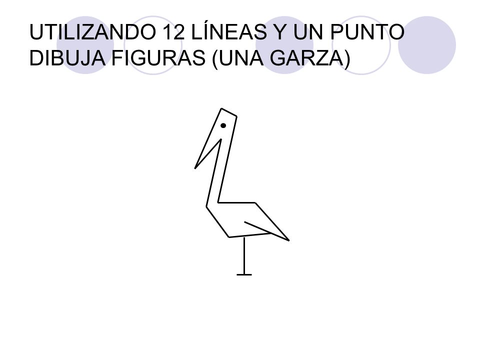 UTILIZANDO 12 LÍNEAS Y UN PUNTO DIBUJA FIGURAS (UNA GARZA)