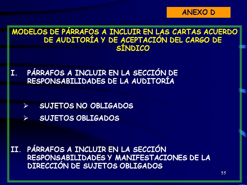ANEXO D MODELOS DE PÁRRAFOS A INCLUIR EN LAS CARTAS ACUERDO DE AUDITORÍA Y DE ACEPTACIÓN DEL CARGO DE SÍNDICO.