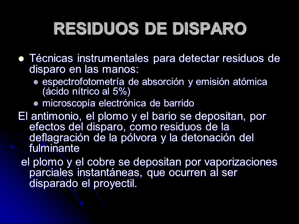 RESIDUOS DE DISPARO Técnicas instrumentales para detectar residuos de disparo en las manos: