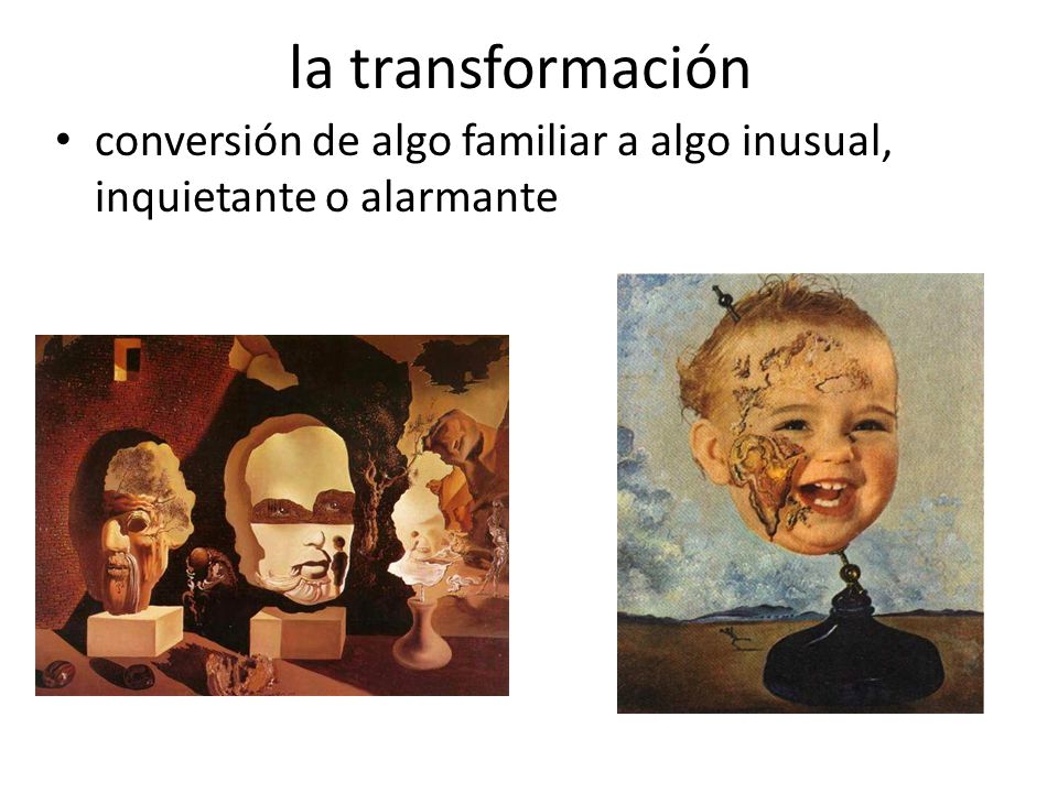 la transformación conversión de algo familiar a algo inusual, inquietante o alarmante. Las tres edades (la vejez, la adolescencia y la infancia)