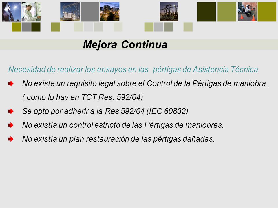 Mejora Continua Necesidad de realizar los ensayos en las pértigas de Asistencia Técnica.