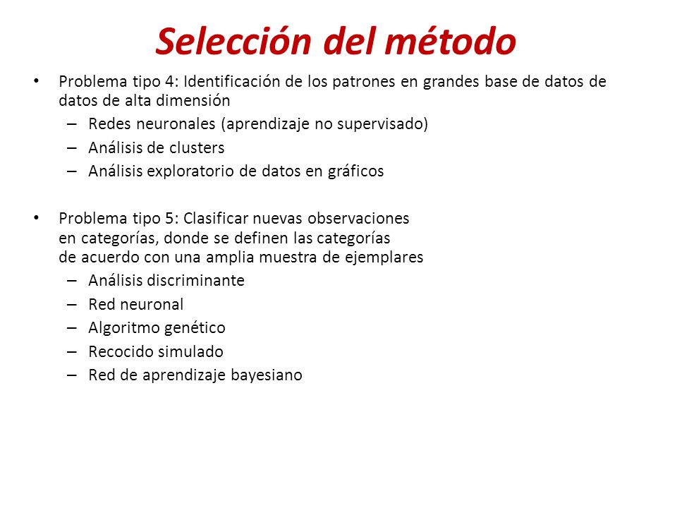 Selección del método Problema tipo 4: Identificación de los patrones en grandes base de datos de datos de alta dimensión.