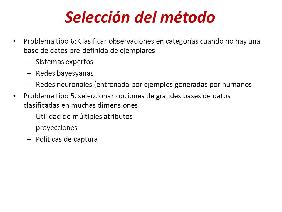 Selección del método Problema tipo 6: Clasificar observaciones en categorías cuando no hay una base de datos pre-definida de ejemplares.