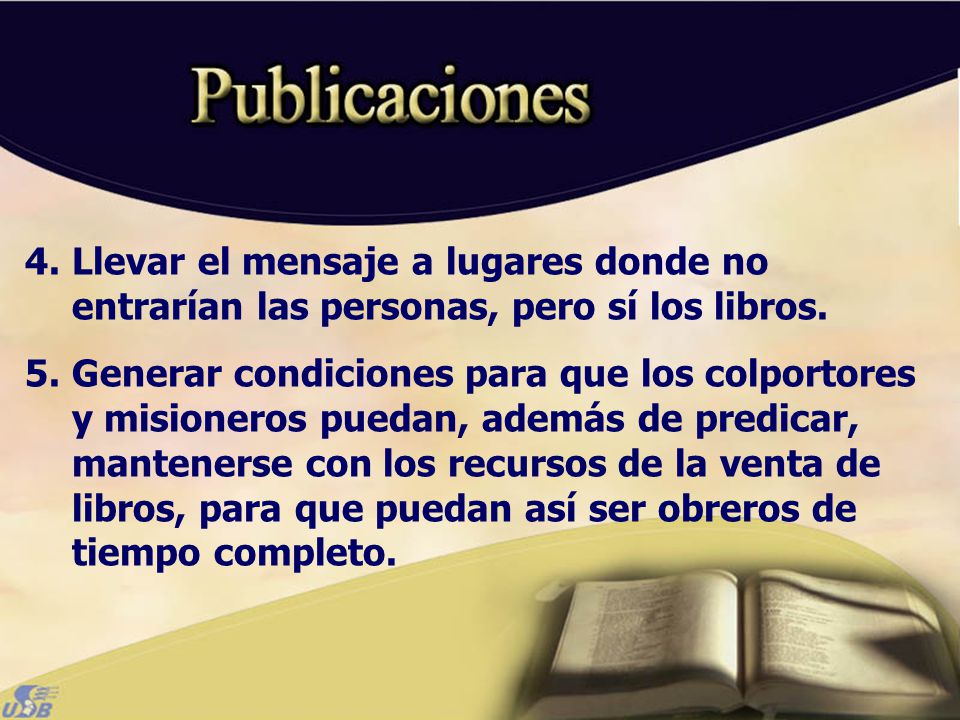 Llevar el mensaje a lugares donde no entrarían las personas, pero sí los libros.