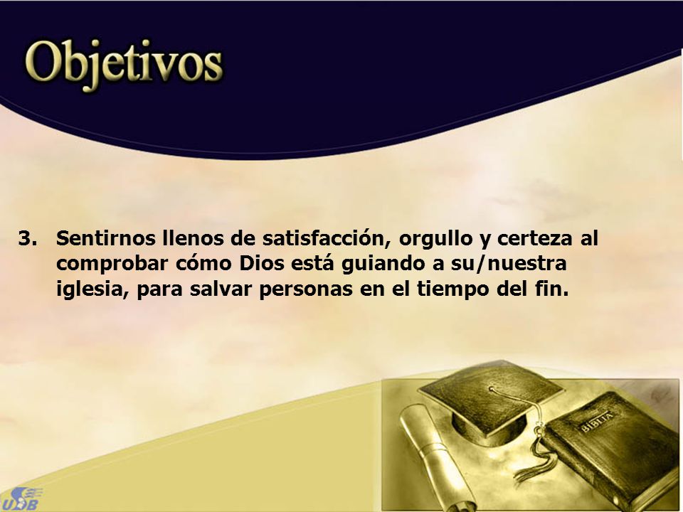 Sentirnos llenos de satisfacción, orgullo y certeza al comprobar cómo Dios está guiando a su/nuestra iglesia, para salvar personas en el tiempo del fin.
