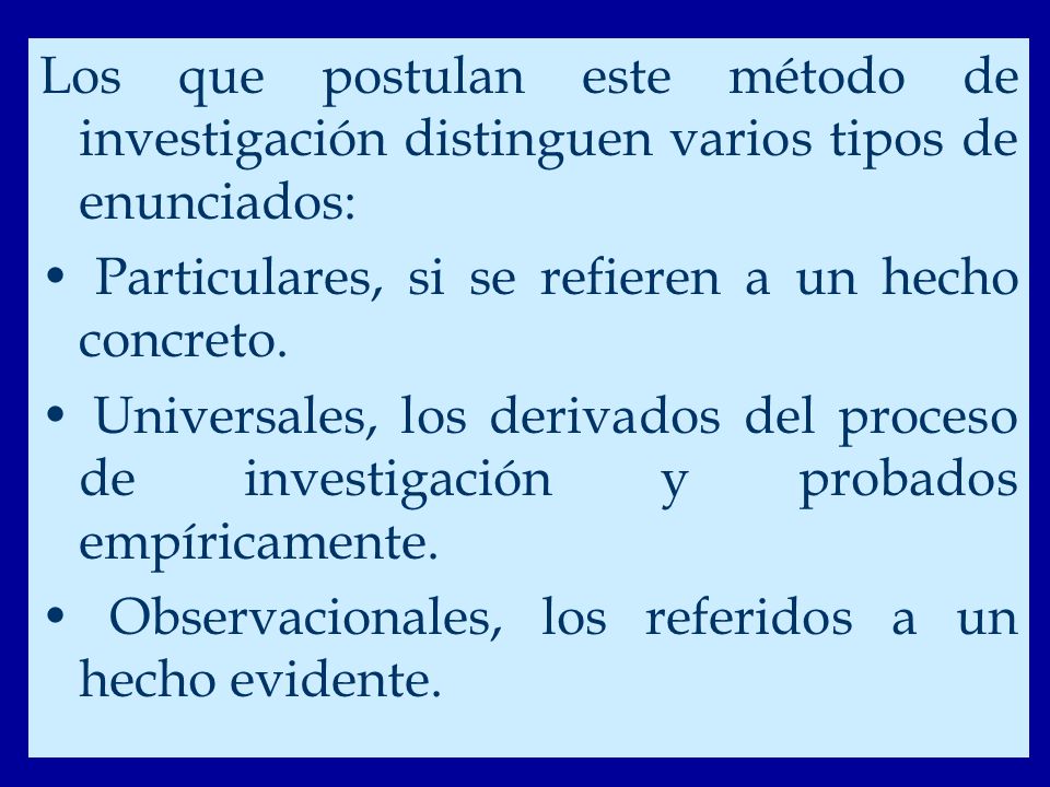 Los que postulan este método de investigación distinguen varios tipos de enunciados: