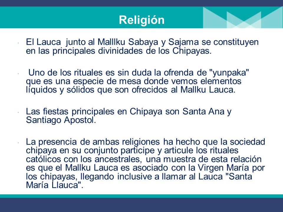 Religión El Lauca junto al Malllku Sabaya y Sajama se constituyen en las principales divinidades de los Chipayas.