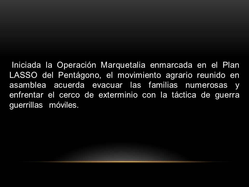Iniciada la Operación Marquetalia enmarcada en el Plan LASSO del Pentágono, el movimiento agrario reunido en asamblea acuerda evacuar las familias numerosas y enfrentar el cerco de exterminio con la táctica de guerra guerrillas móviles.