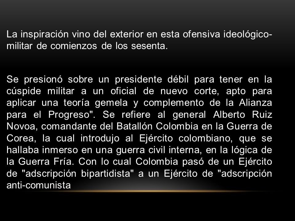 La inspiración vino del exterior en esta ofensiva ideológico- militar de comienzos de los sesenta.