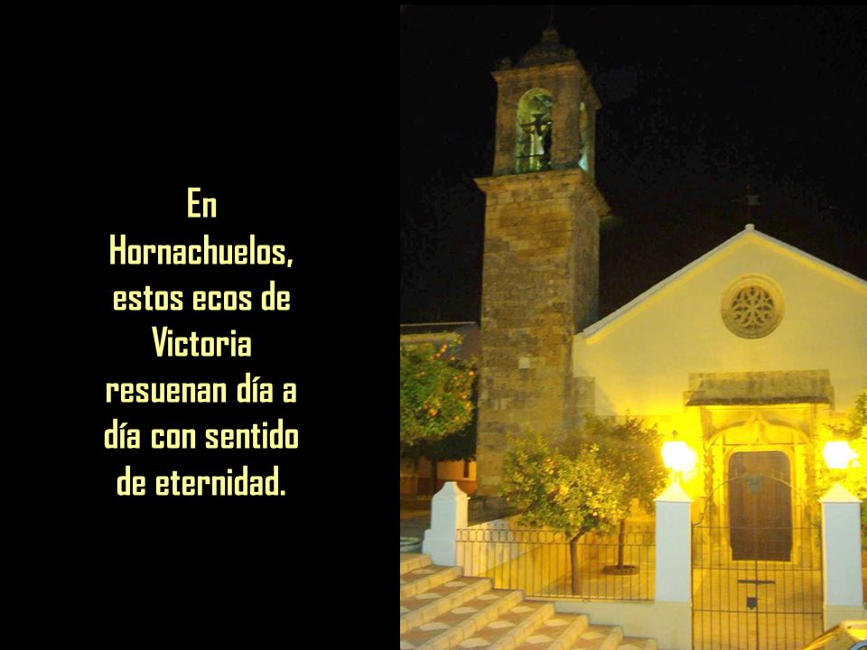 En Hornachuelos, estos ecos de Victoria resuenan día a día con sentido de eternidad.