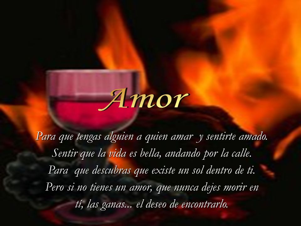 Para que tengas alguien a quien amar y sentirte amado.