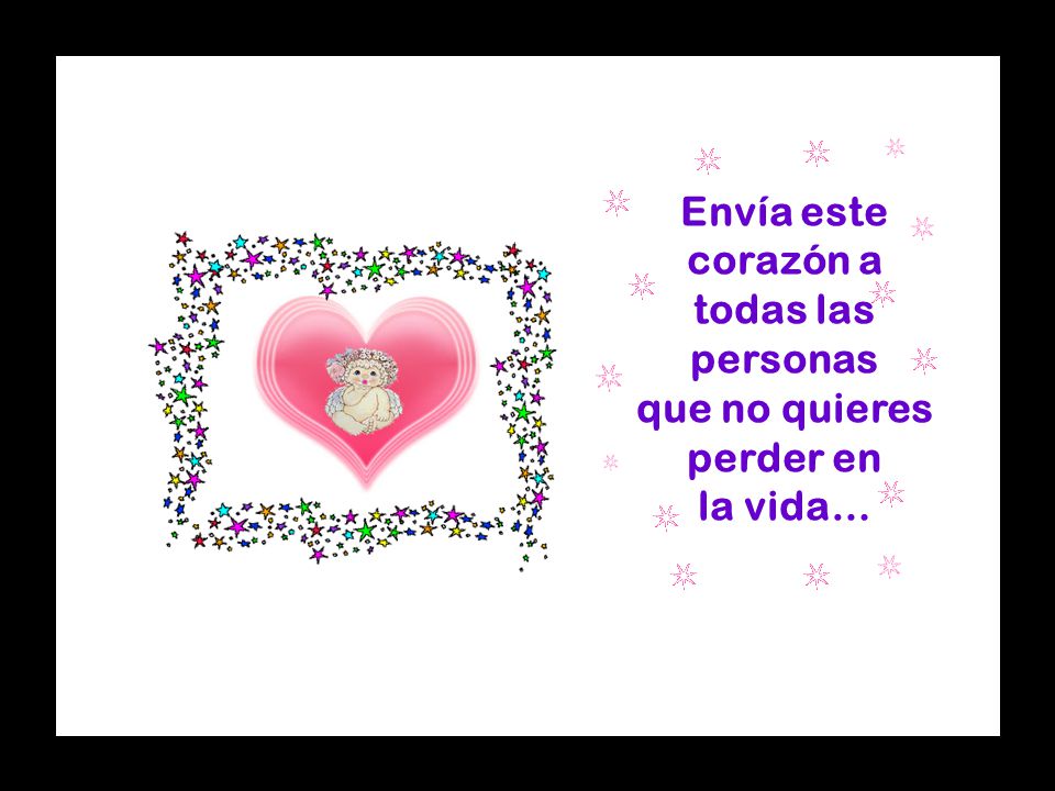 Envía este corazón a todas las personas que no quieres perder en
