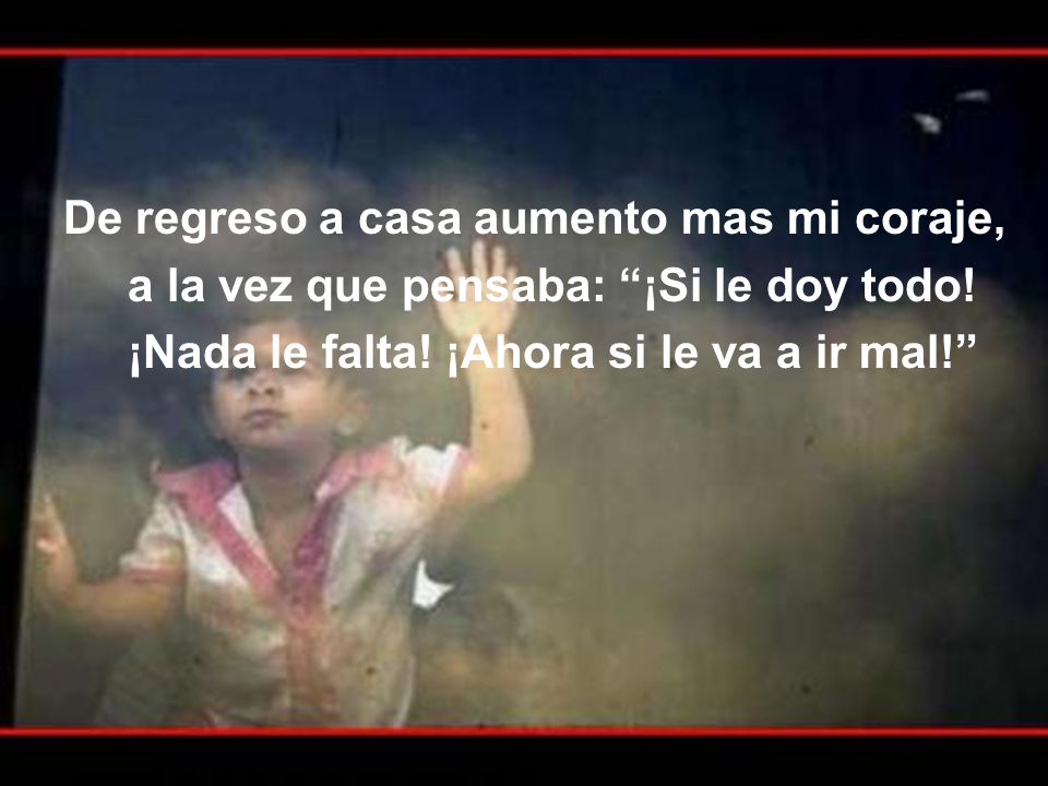 De regreso a casa aumento mas mi coraje,