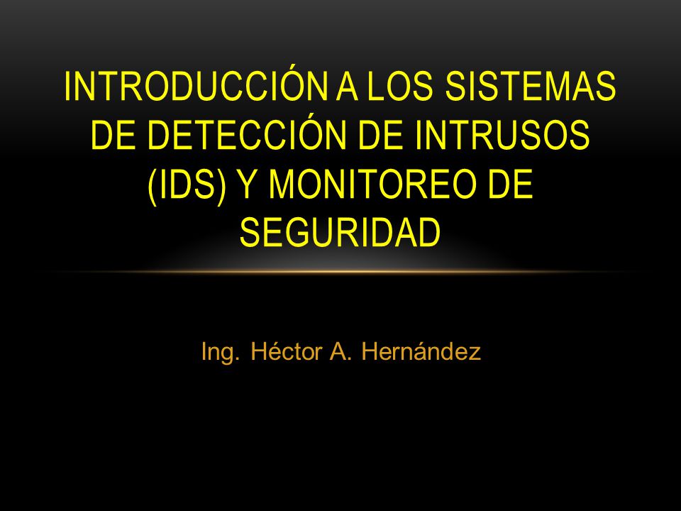 Introducción a los Sistemas de detección de Intrusos (IDS) y monitoreo de Seguridad