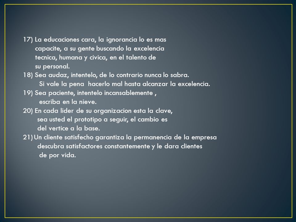 17) La educaciones cara, la ignorancia lo es mas