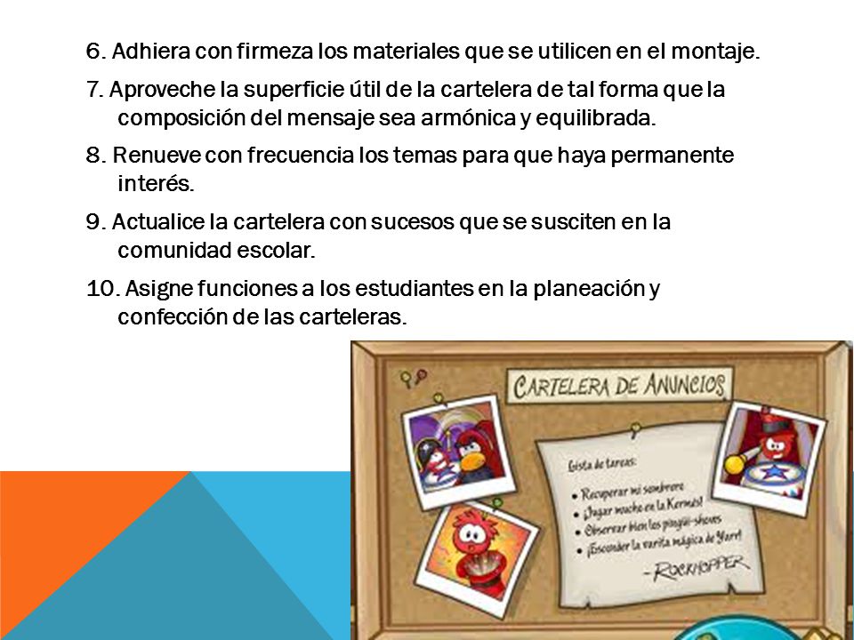 6. Adhiera con firmeza los materiales que se utilicen en el montaje. 7