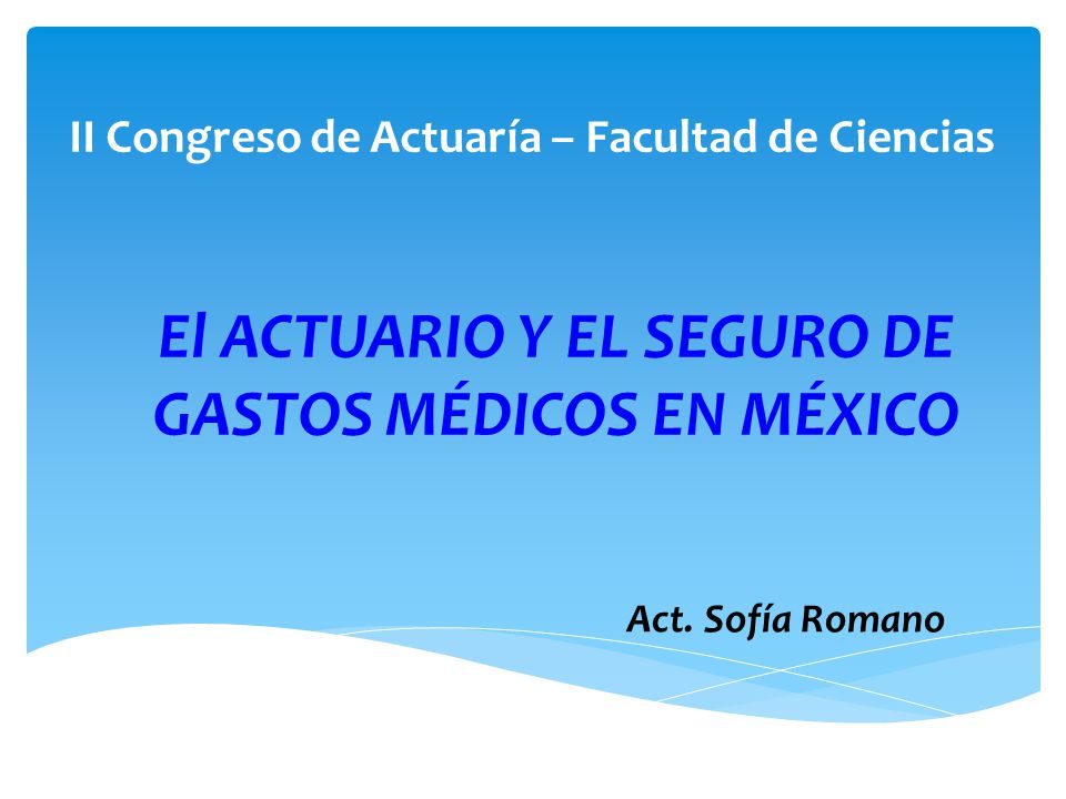 El ACTUARIO Y EL SEGURO DE GASTOS MÉDICOS EN MÉXICO