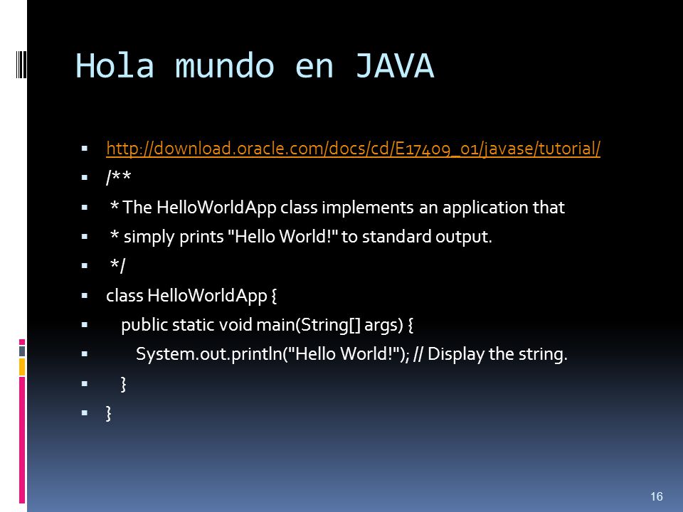 Hola mundo en JAVA   /** * The HelloWorldApp class implements an application that.