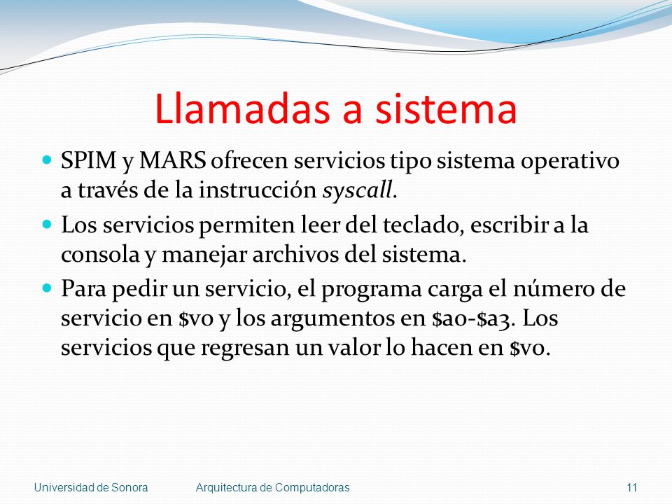 Llamadas a sistema SPIM y MARS ofrecen servicios tipo sistema operativo a través de la instrucción syscall.