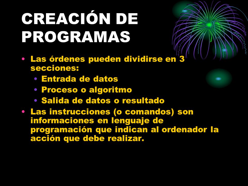 CREACIÓN DE PROGRAMAS Las órdenes pueden dividirse en 3 secciones: