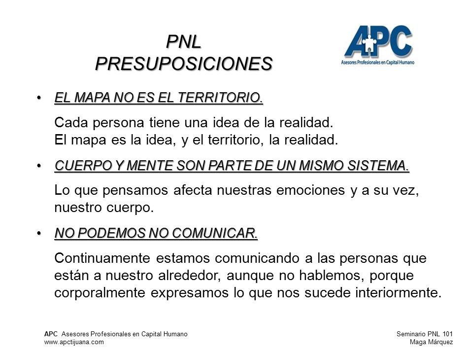 PNL PRESUPOSICIONES El mapa es la idea, y el territorio, la realidad.