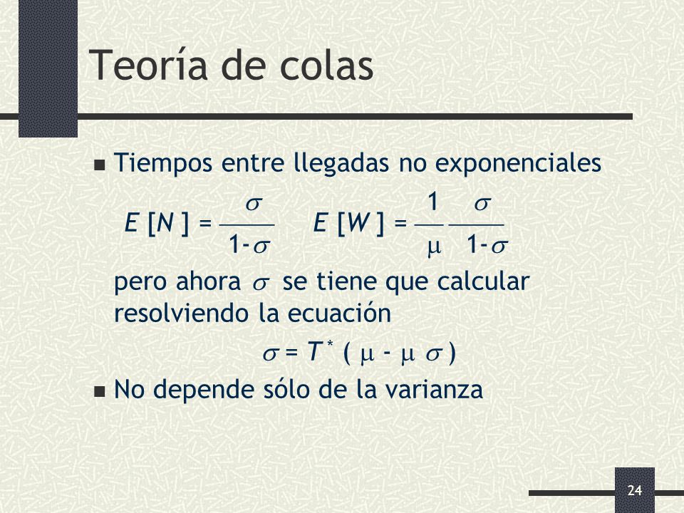 Teoría de colas Tiempos entre llegadas no exponenciales  1 