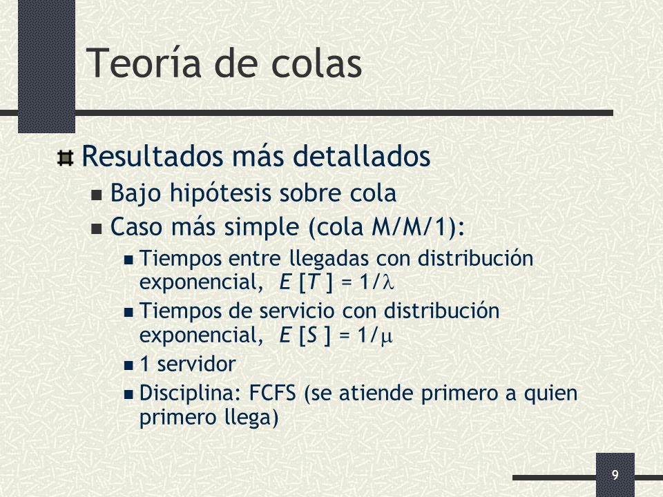 Teoría de colas Resultados más detallados Bajo hipótesis sobre cola