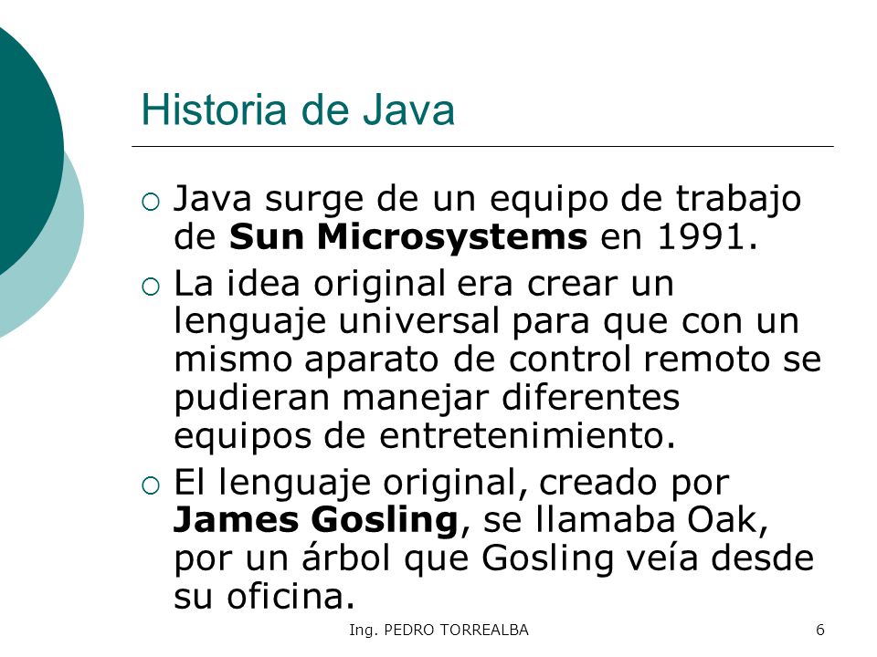 Historia de Java Java surge de un equipo de trabajo de Sun Microsystems en
