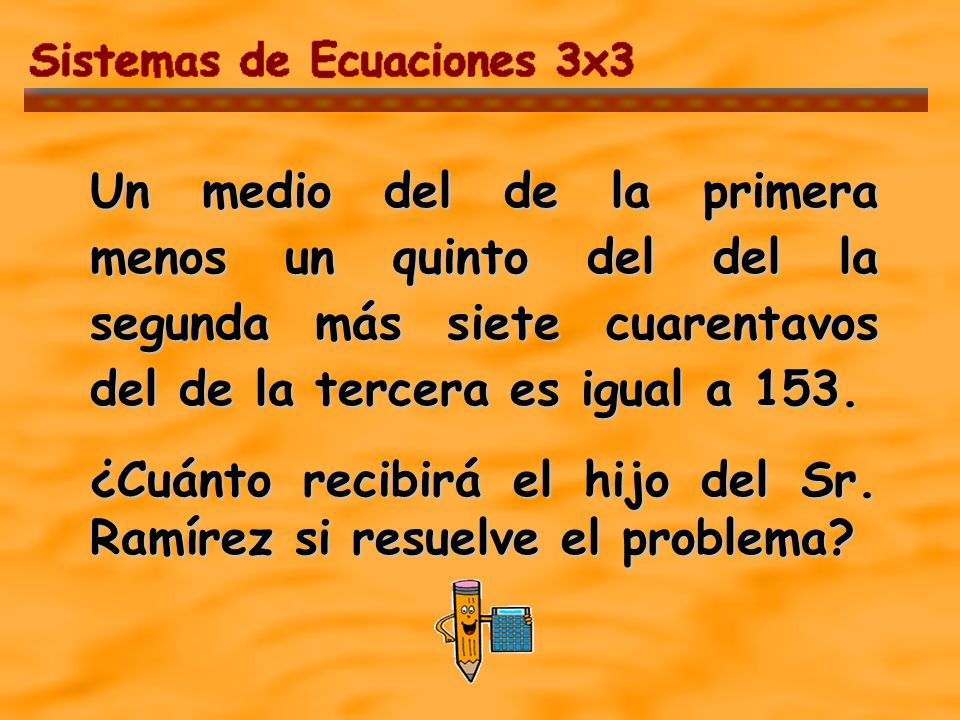 Un medio del de la primera menos un quinto del del la segunda más siete cuarentavos del de la tercera es igual a 153.